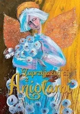 Produktbild von Zaprzyjaźnij się z Aniołami - praca zbiorowa
