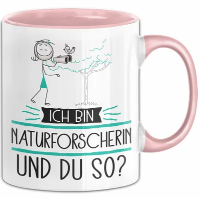 Produktbild von Naturforscherin Tasse Geschenk Ich Bin Naturforscherin Und Du So Geschenkidee Lustiger Spruch Becher (Rosa)