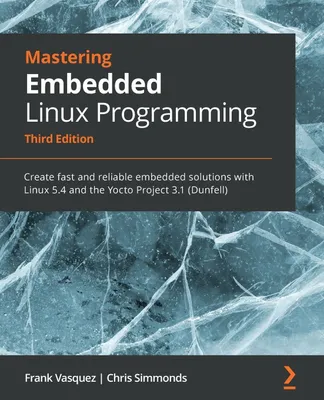 Produktbild von Mastering Embedded Linux Programming - Dritte Auflage