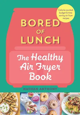 Produktbild von Bored of Lunch: The Healthy Air Fryer Book