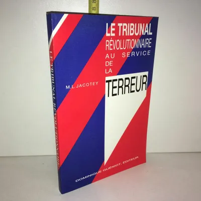 Produktbild von Jacotey LE TRIBUNAL REVOLUTIONNAIRE AU SERVICE DE LA TERREUR