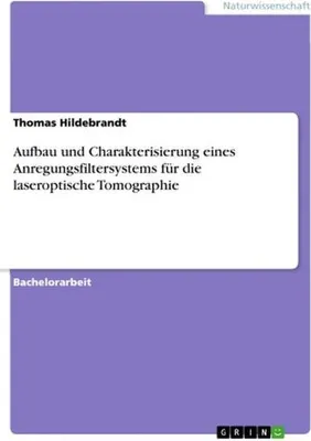 Produktbild von Aufbau und Charakterisierung eines Anregungsfiltersystems für die laseroptische Tomographie