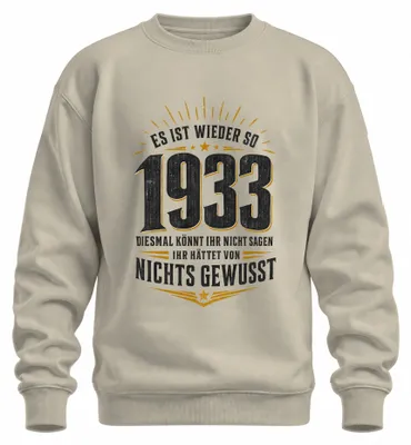 Produktbild von Es Ist Wieder So 1933 Nichts Gewusst Statement Sarkasmus Sweatshirt Pullover, Natur, M