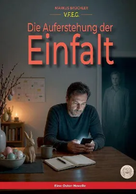 Produktbild von Die Auferstehung der Einfalt (Ein V.F.E.G.-Buch)