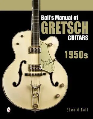 Produktbild von Ball's Manual of Gretsch Guitars