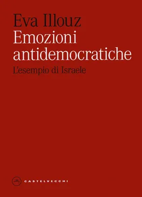 Produktbild von Illouz, E: Emozioni antidemocratiche. L'esempio di Israele