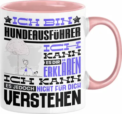 Produktbild von Hundeausführer Geschenk Kaffee-Tasse Geschenkidee für Hundeausführer Ich Bin Hundeausführer Ich Kann Es Dir Erklären Jedoch Nicht Für Dich Verstehen Spruch Lustig (Rosa)
