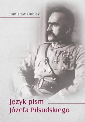 Produktbild von Język pism Józefa Piłsudskiego - Stanisław Dubisz (Literaturwissenschaft auf Polnisch)