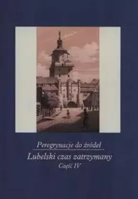 Immagine prodotto di Peregrynacje do źródeł Część 4 Lubelski czas zatrzymany