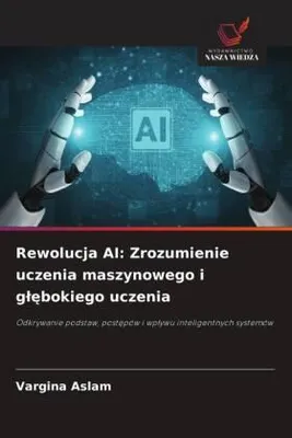 Produktbild von Rewolucja AI: Zrozumienie uczenia maszynowego i g¿¿bokiego uczenia