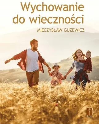 Zdjęcie produktu dla Wychowanie do wieczności - Mieczysław Guzewicz