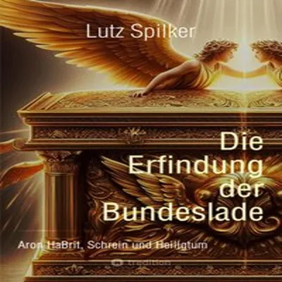 Produktbild von Die Erfindung der Bundeslade: Sachbuch zur Geschichte, Bedeutung und äthiopischen Legende