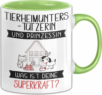Produktbild von Tierheimunterstützerin Und Prinzessin Tasse Geschenk Für Eine Tierheimunterstützerin Geburtstag Was Ist Deine Superkraft (Grün)