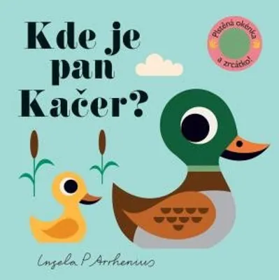 Zdjęcie produktu dla Kde je pan Kačer? Plstěná okénka a zrcátko! (Arrhenius Ingela P.)