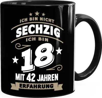 Produktbild von Kaffee-Tasse Spruch Geburtstag Geschenk Ich bin nicht 30 (40, 50, 60, 70, 80) ich bin 18 mit 12 (22, 32, 42, 52, 62) Jahren Erfahrung Moonworks® Sechzig schwarz unisize