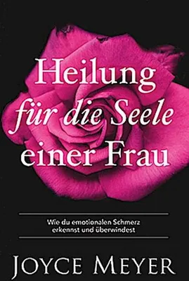 Obrázok produktu pre Heilung für die Seele einer Frau: Wie du emotionalen Schmerz erkennst und überwindest