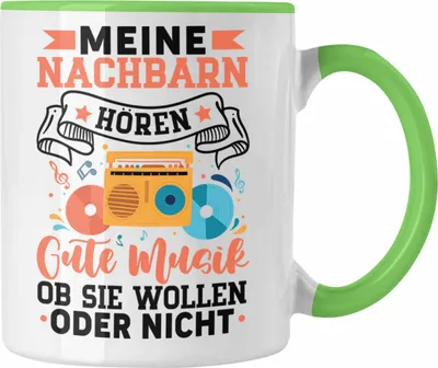 Produktbild von Trendation - Meine Nachbarn Hören Gute Musik Ob Sie Wollen Oder Nicht Tasse Geschenk Lustiger Spruch (Grün)