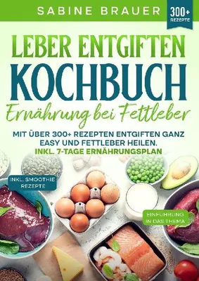 Produktbild von Leber entgiften Kochbuch - Ernährung bei Fettleber