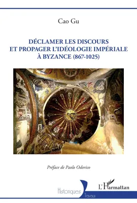 Produktbild von Déclamer les discours et propager l'idéologie impériale à Byzance (867-1025)