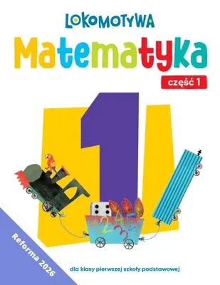 Image de Lokomotywa 1 : Manuel d'exercices de mathématiques, tome 1, édition 2026 - Auteurs : Małgorzata Dobrowolska, Agnieszka Szulc