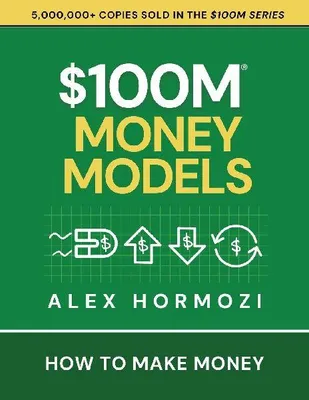 Produktbild von $100M Money Models: Das schnellstverkaufte Sachbuch zum Geldverdienen und Geschäftserfolg