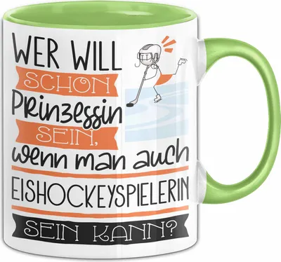 Produktbild von Eishockeyspielerin Tasse Geschenk Spruch Wer Will Schon Prinzessin Sein Wenn Man Auch Eishockeyspielerin Sein Kann (Grün)