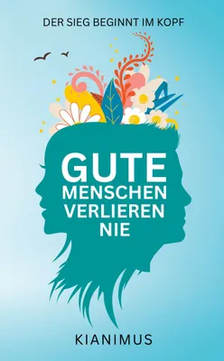 Produktbild von Gute Menschen verlieren nie: Der Sieg beginnt im Kopf