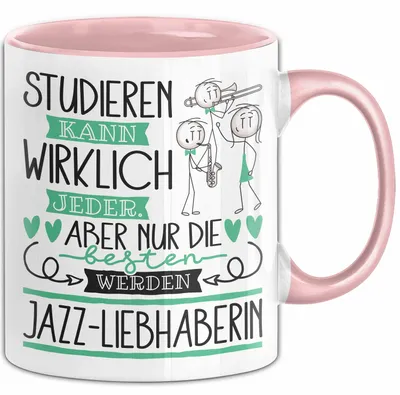Produktbild von Jazz-Liebhaberin Tasse Lustiges Geschenk Studieren Kann Wirklich Jeder Nur Die Besten Werden Jazz-Liebhaberin (Rosa)