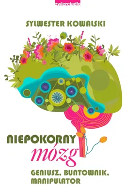 Immagine prodotto di ISBN Niepokorny mózg Geniusz, buntownik, manipulator, Polski, Broszurowa okładka, 288 stron(y)