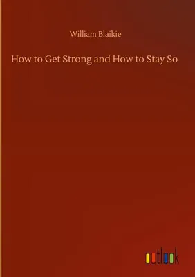 Produktbild von How to Get Strong and How to Stay So