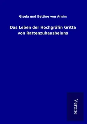 Produktbild von Das Leben der Hochgräfin Gritta von Rattenzuhausbeiuns