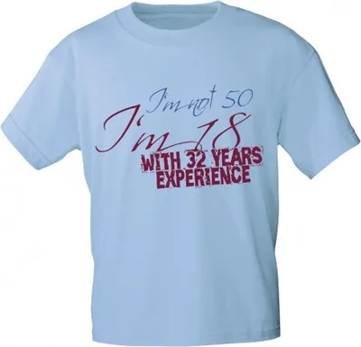 Produktbild von T-Shirt uni mit Aufdruck - I´m not 50 - Im 18 with 32 Years Experience - 10704 - Gr. S - XXL Größe - XL