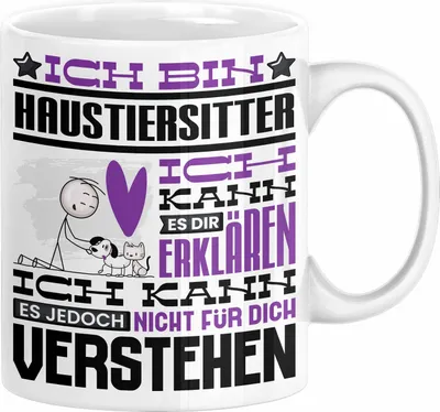 Produktbild von Haustiersitter Geschenk Kaffee-Tasse Geschenkidee für Haustiersitter Ich Bin Haustiersitter Ich Kann Es Dir Erklären Jedoch Nicht Für Dich Verstehen Spruch Lustig (Weiß)