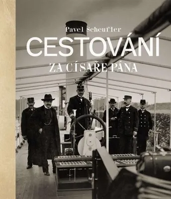 Zdjęcie produktu dla Cestování za císaře pána | Pavel Scheufler