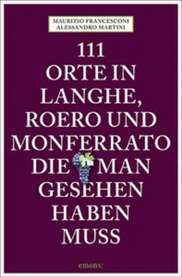 Zdjęcie produktu dla 111 Orte in Langhe, Roero und Monferrato, die man gesehen haben muss