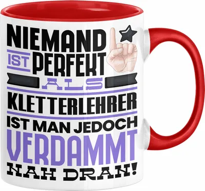 Produktbild von Kletterlehrer Geschenk Tasse Lustige Geschenkidee für Kletterlehrer Geburtstag Kaffee-Becher Niemand Ist Perfekt Aber Als Kletterlehrer Ist Man Nah Dran (Rot)