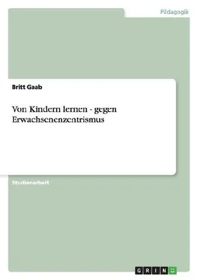 Produktbild von Von Kindern lernen - gegen Erwachsenenzentrismus