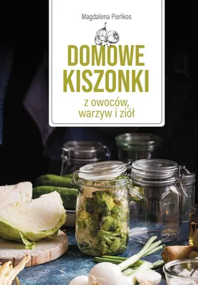 Produktbild von Domowe kiszonki z owocow, warzyw i ziol