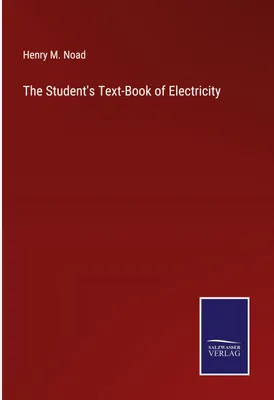 Immagine prodotto di The Student's Text-Book of Electricity