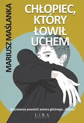 Immagine prodotto di Chłopiec, który łowił uchem - powieść Mariusza Maślanki