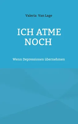 Produktbild von Ich atme noch: Wenn Depressionen übernehmen