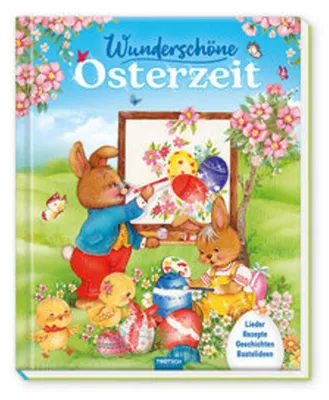 Obrázek produktu pro Trötsch Osterbuch Wunderschöne Osterzeit: Geschichtenbuch Bilderbuch Bastelanleitungen Rezepte & Lieder