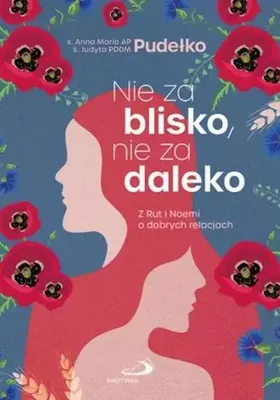 Productafbeelding van Nie za blisko, nie za daleko. Z Rut i Noemi o dobrych relacjach