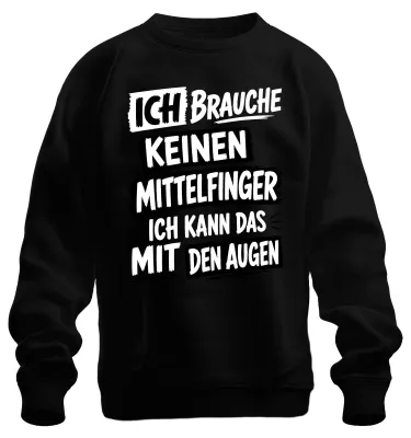 Produktbild von Ich brauche keinen Mittelfinger ich kann Statement Sarkasmus Sweatshirt Pullover, Schwarz, S