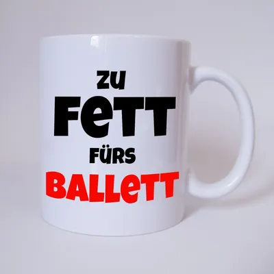 Produktbild von Zu Fett fürs Ballett - Tasse - Kaffeetasse - Tasse mit Spruch