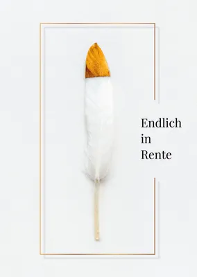 Produktbild von 4x Edle Ruhestands Glückwunsch Grußkarte mit Feder: Endlich in Rente