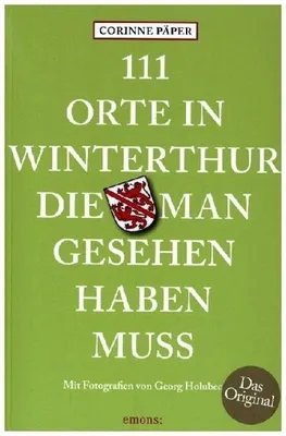 Obrázok produktu pre 111 Orte in Winterthur, die man gesehen haben muss