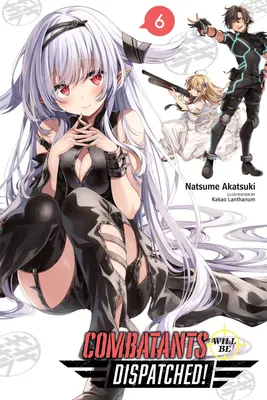 Produktbild von Combatants Will Be Dispatched!, Vol. 6 (Light Novel)