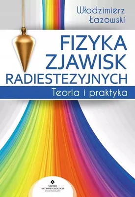 Immagine prodotto di Fizyka zjawisk radiestezyjnych. Teoria i praktyka wyd. 2022