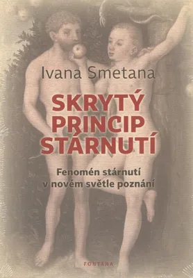 Obrázek produktu pro Skrytý princip stárnutí - Fenomén stárnutí v novém světle poznání (Smetana Ivana)